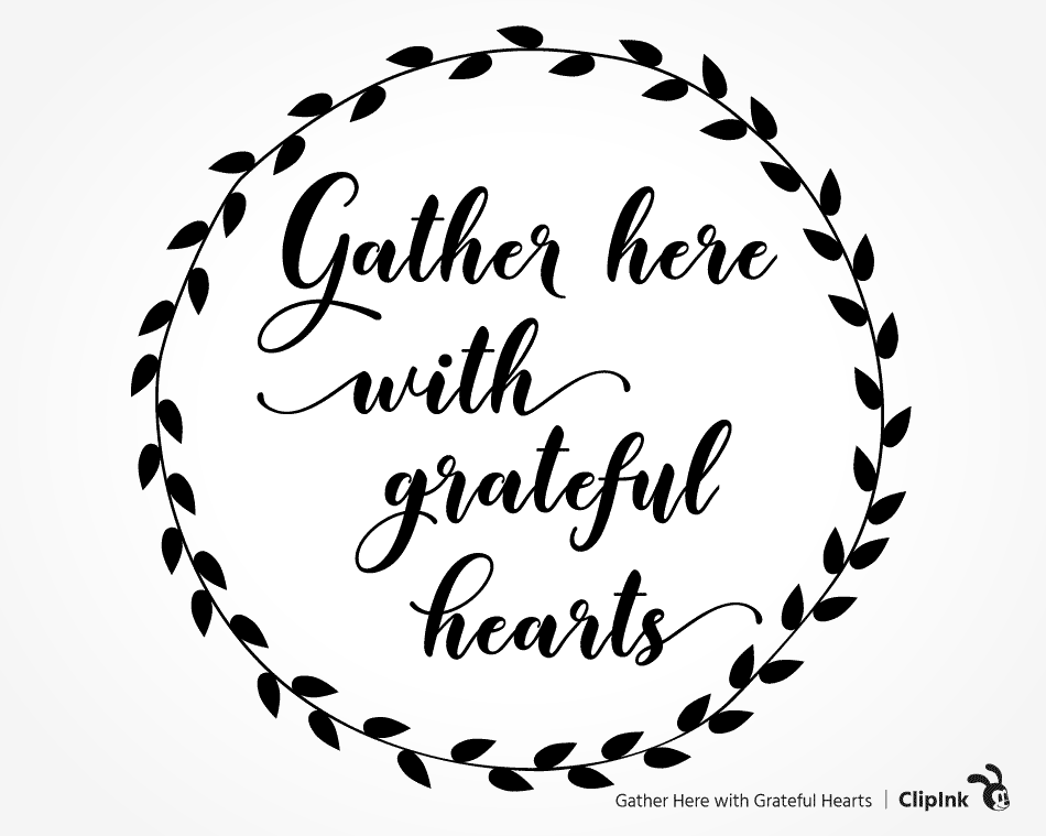 Gather here svg, Grateful hearts saying | svg, png, eps, dxf, pdf | ClipInk