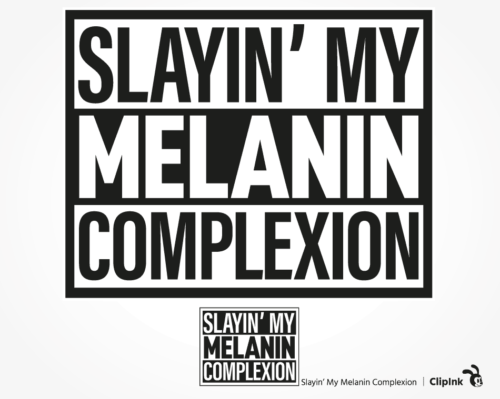 slayin my melanin complexion